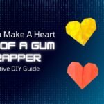 How to Make A Heart Out Of A Gum Wrapper: Creative DIY Guide